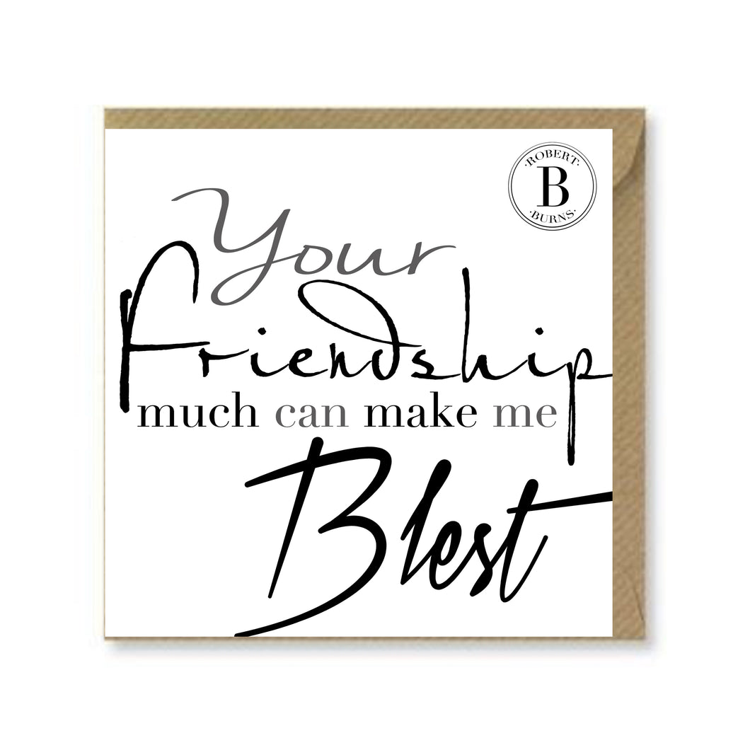 Your Friendship Much Can Make Me Blest Card